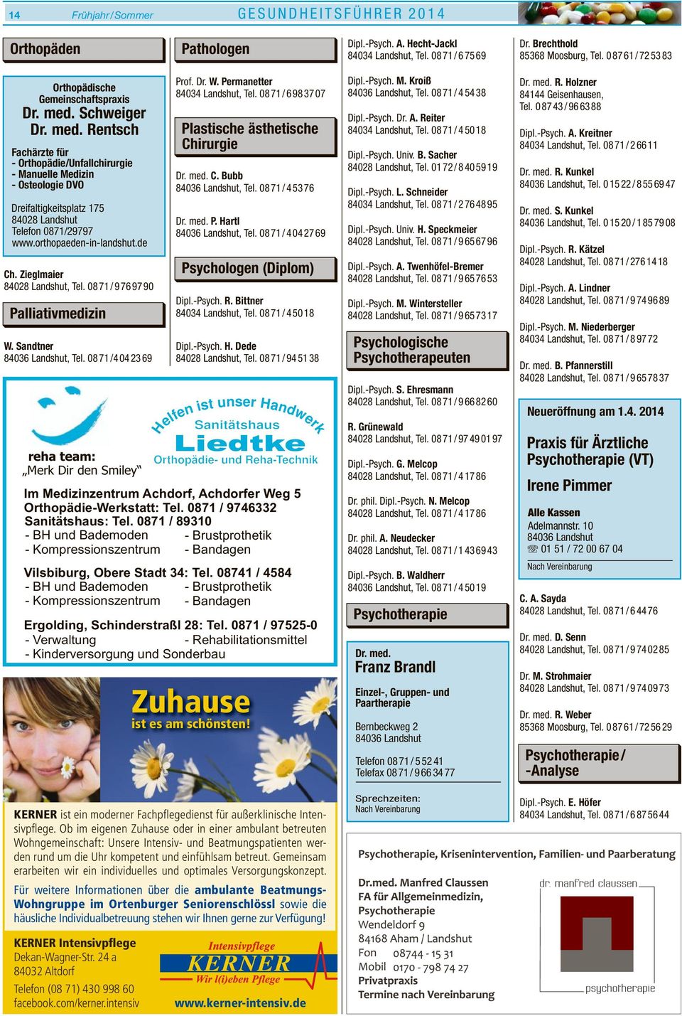 0871/29797 www.orthopaeden-in-landshut.de Ch. Zieglmaier 84028 Landshut, Tel. 08 71 /9769790 Palliativmedizin W. Sandtner 84036 Landshut, Tel.