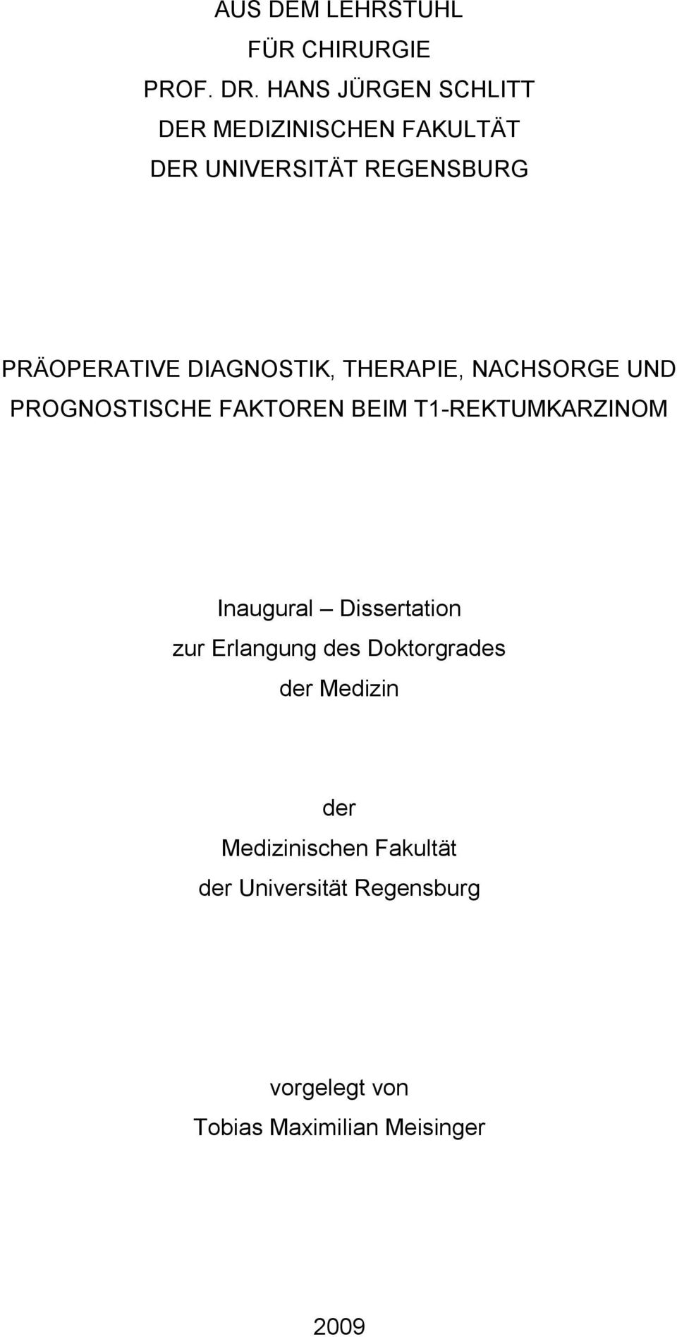 DIAGNOSTIK, THERAPIE, NACHSORGE UND PROGNOSTISCHE FAKTOREN BEIM T1 REKTUMKARZINOM Inaugural