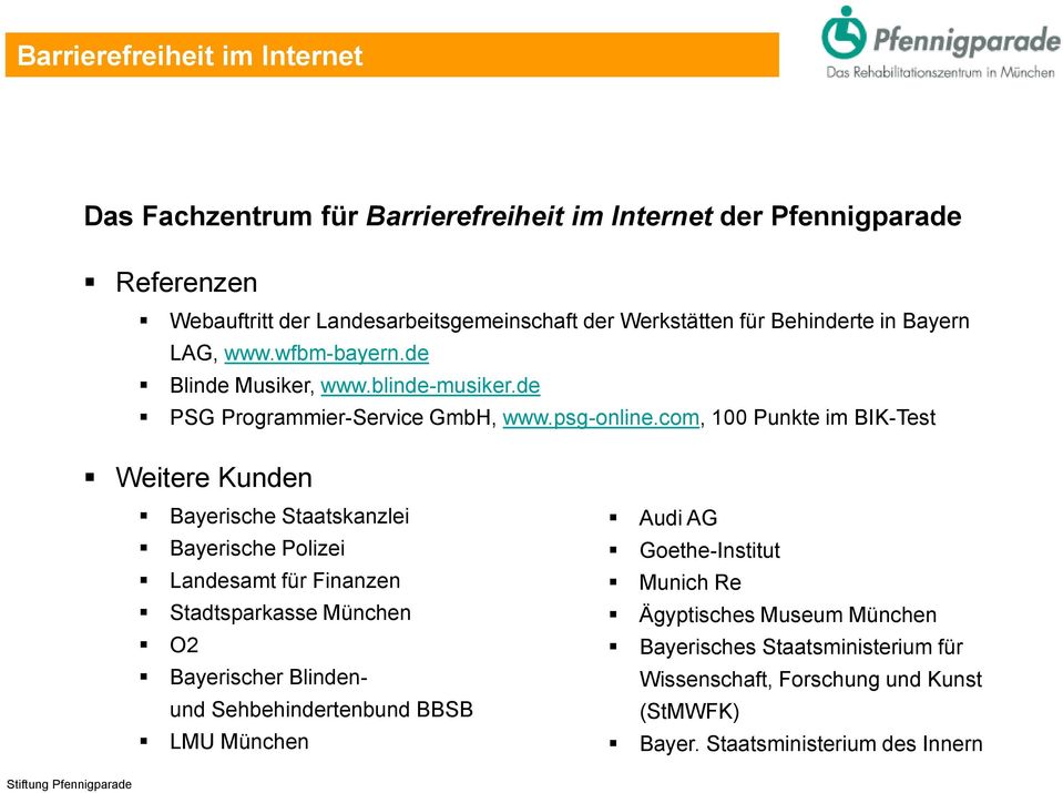 com, 100 Punkte im BIK-Test Weitere Kunden Bayerische Staatskanzlei Bayerische Polizei Landesamt für Finanzen Stadtsparkasse München O2 Bayerischer Blindenund