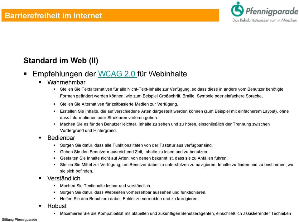 Großschrift, Braille, Symbole oder einfachere Sprache. Stellen Sie Alternativen für zeitbasierte Medien zur Verfügung.