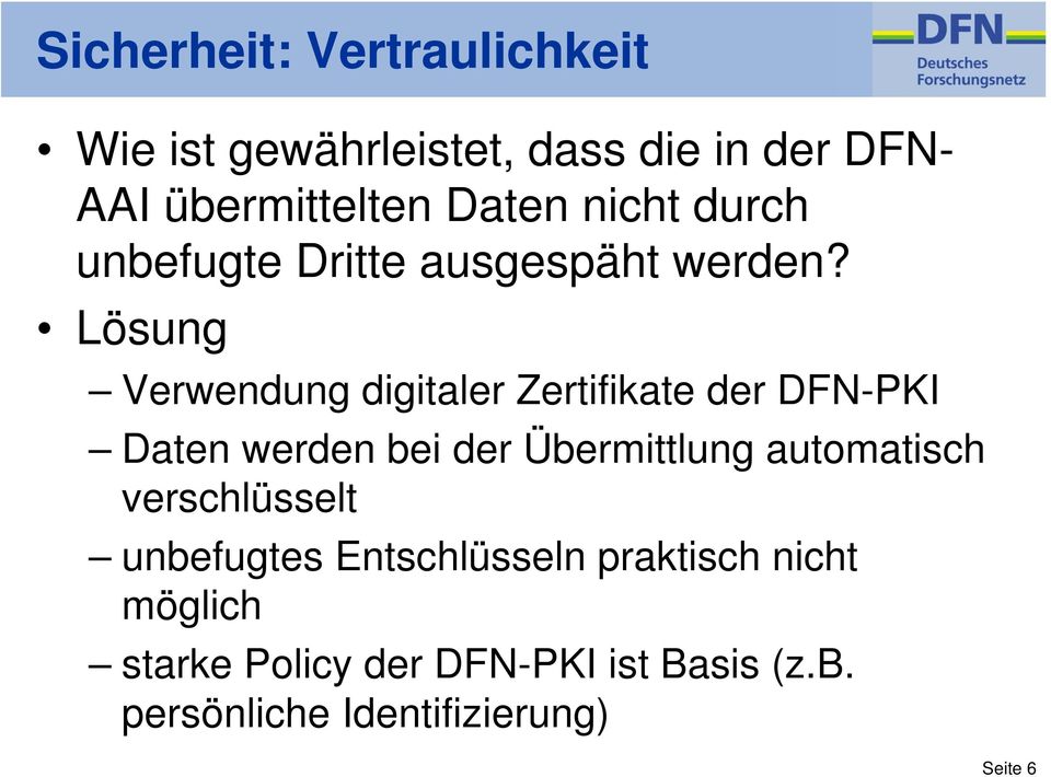 Lösung Verwendung digitaler Zertifikate der DFN-PKI Daten werden bei der Übermittlung