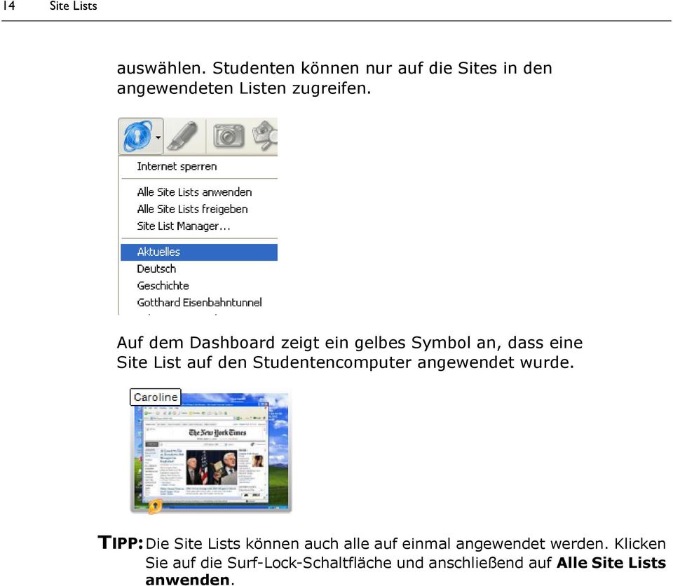 Auf dem Dashboard zeigt ein gelbes Symbol an, dass eine Site List auf den Studentencomputer