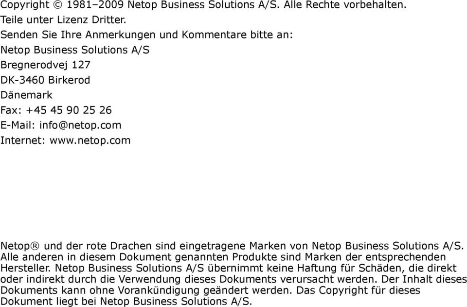 com Internet: www.netop.com Netop und der rote Drachen sind eingetragene Marken von Netop Business Solutions A/S.