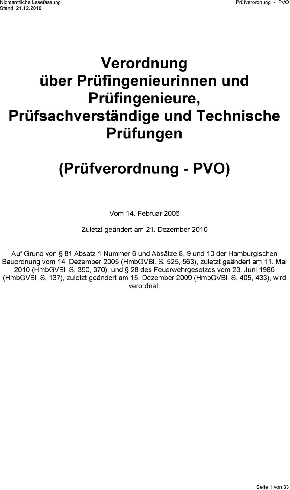 Dezember 2010 Auf Grund von 81 Absatz 1 Nummer 6 und Absätze 8, 9 und 10 der Hamburgischen Bauordnung vom 14.