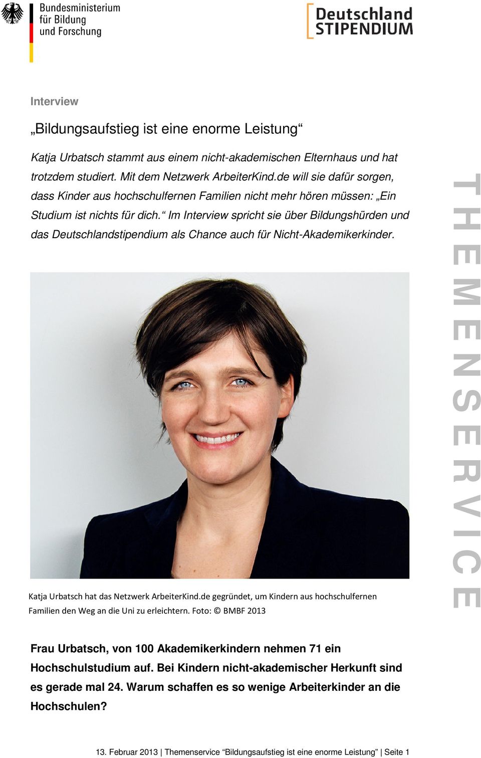 Im Interview spricht sie über Bildungshürden und das Deutschlandstipendium als Chance auch für Nicht-Akademikerkinder. Katja Urbatsch hat das Netzwerk ArbeiterKind.
