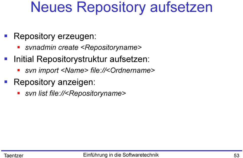 import <Name> file://<ordnername> Repository anzeigen: svn list