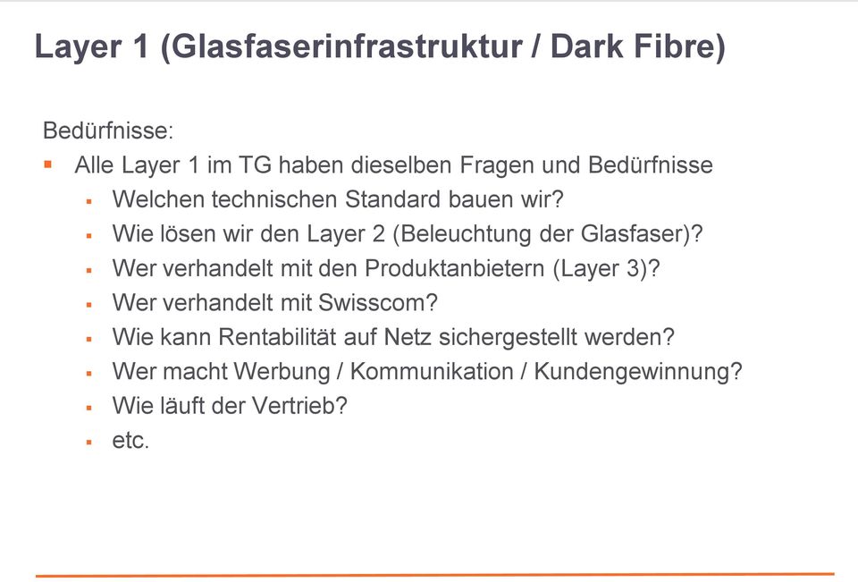 Wer verhandelt mit den Produktanbietern (Layer 3)? Wer verhandelt mit Swisscom?