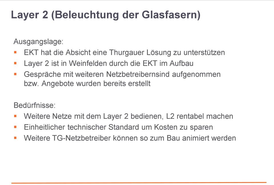 Angebote wurden bereits erstellt Bedürfnisse: Weitere Netze mit dem Layer 2 bedienen, L2 rentabel machen