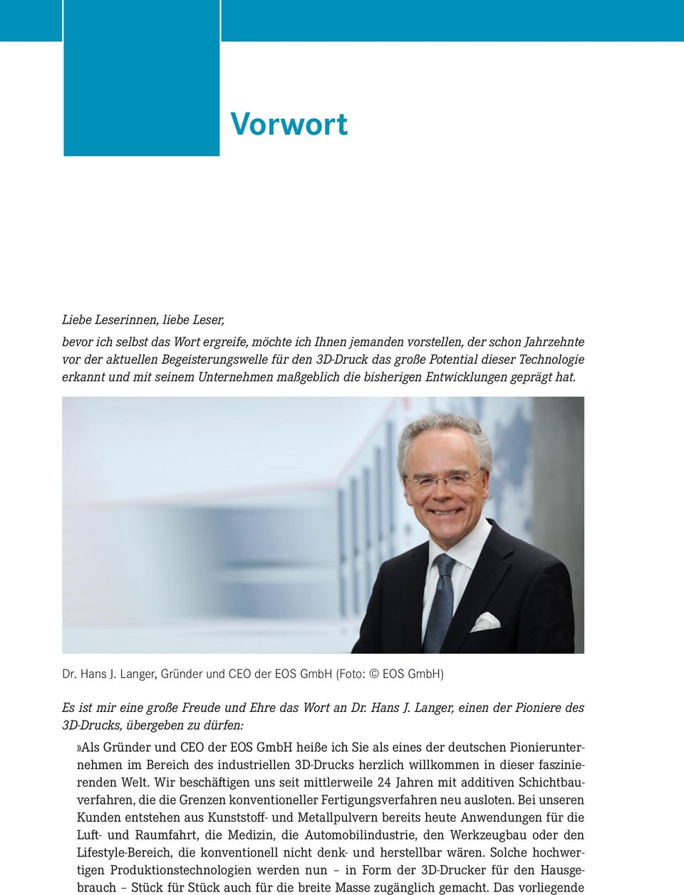 Langer, Gründer und CEO der EOS GmbH (Foto: EOS GmbH) Es ist mir eine große Freude und Ehre das Wort an Dr. Hans J.
