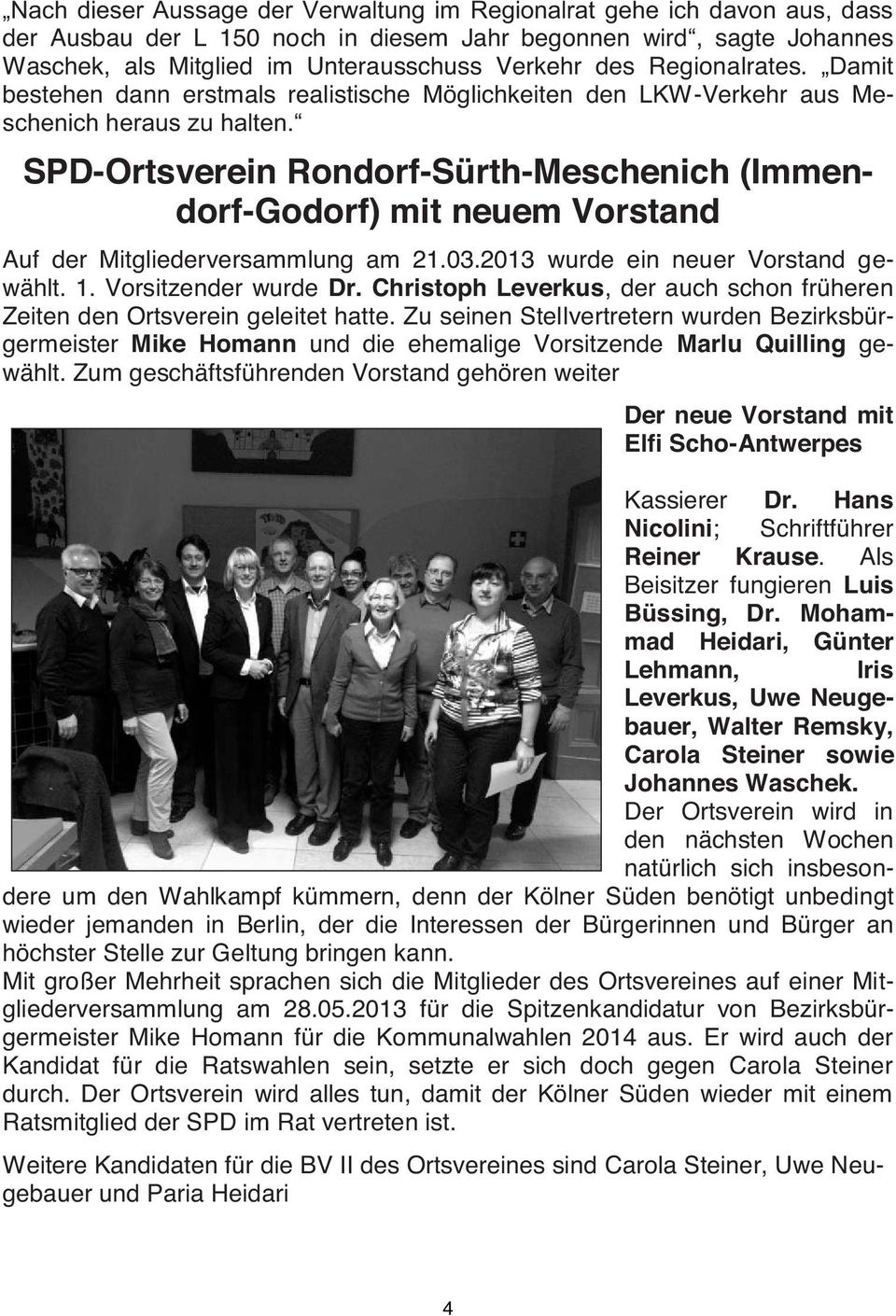 SPD-Ortsverein Rondorf-Sürth-Meschenich (Immendorf-Godorf) mit neuem Vorstand Auf der Mitgliederversammlung am 21.03.2013 wurde ein neuer Vorstand gewählt. 1. Vorsitzender wurde Dr.