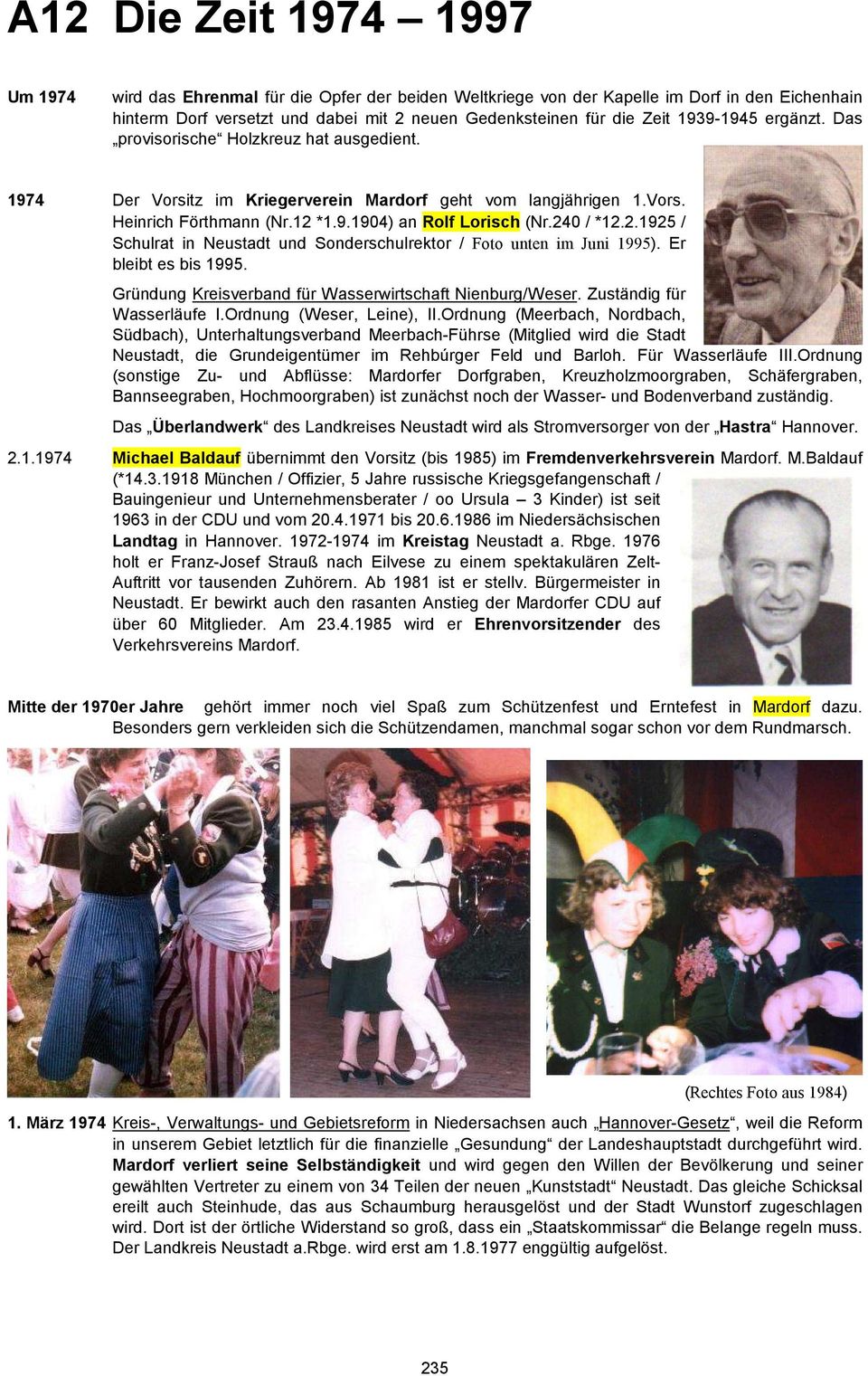 240 / *12.2.1925 / Schulrat in Neustadt und Sonderschulrektor / Foto unten im Juni 1995). Er bleibt es bis 1995. Gründung Kreisverband für Wasserwirtschaft Nienburg/Weser. Zuständig für Wasserläufe I.