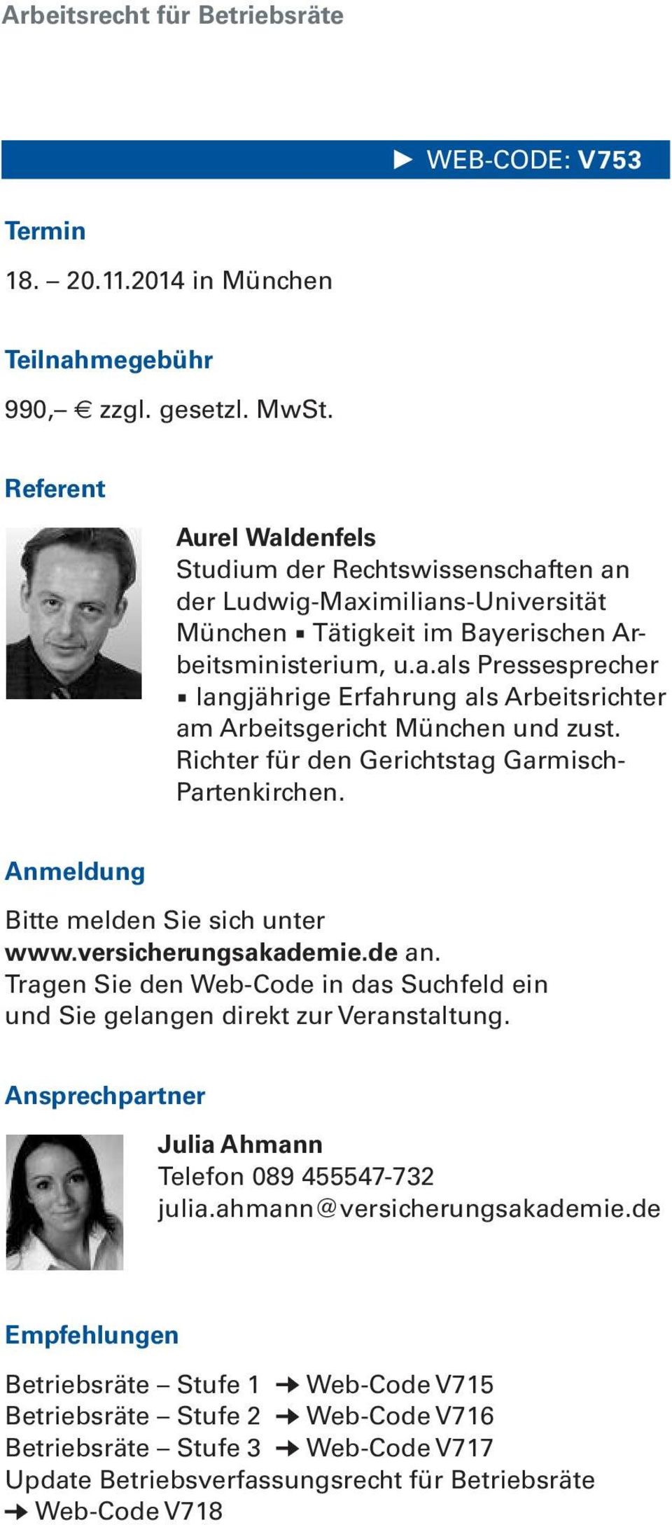 Richter für den Gerichtsta Garmisch- Partenkirchen. Anmeldun Bitte melden Sie sich unter www.versicherunsakademie.de an.