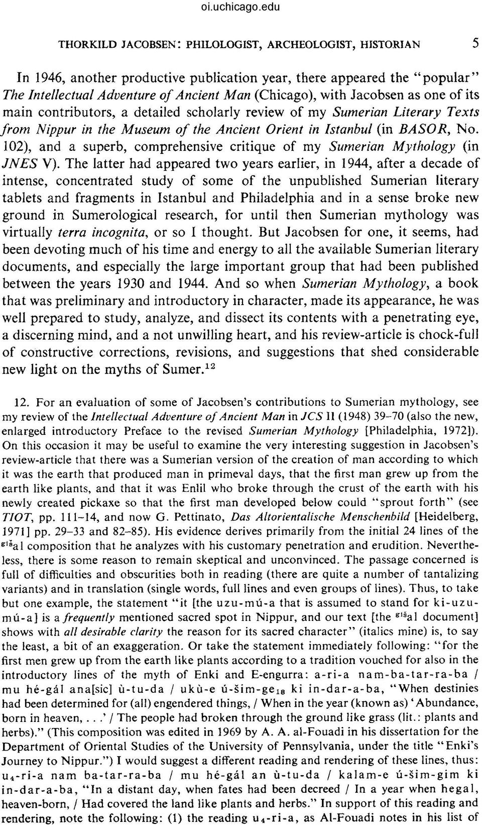102), and a superb, comprehensive critique of my Sumerian Mythology (in JNES V).