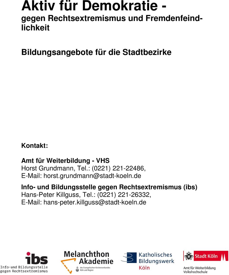 : (0221) 221-22486, E-Mail: horst.grundmann@stadt-koeln.