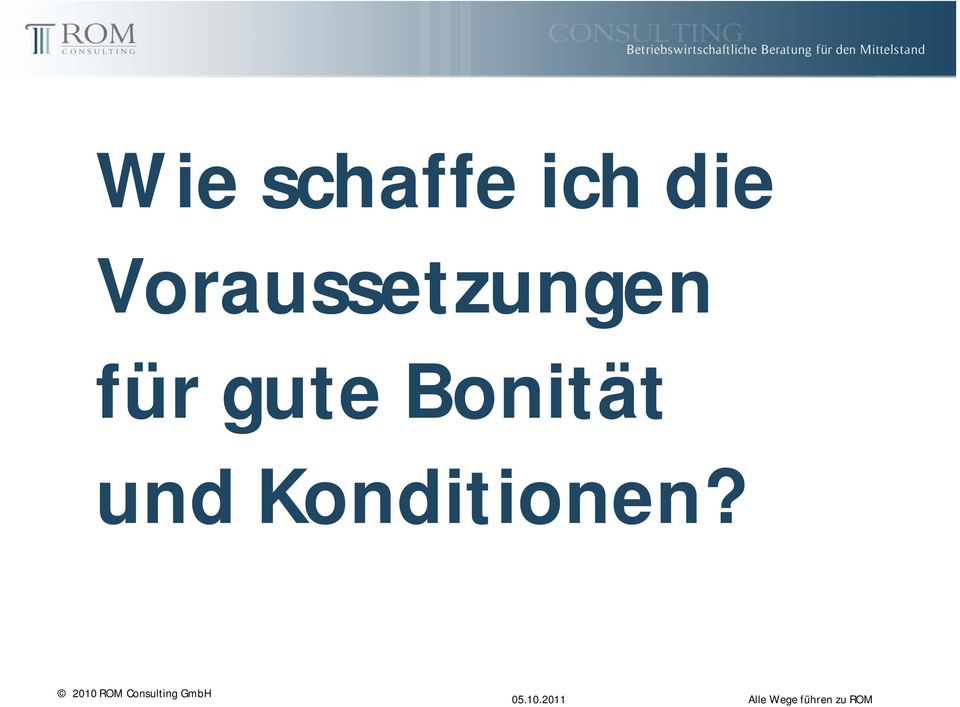 2010 ROM Consulting GmbH 05.10.2011 06.