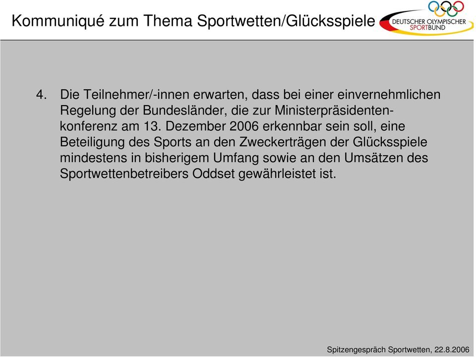 Dezember 2006 erkennbar sein soll, eine Beteiligung des Sports an den Zweckerträgen