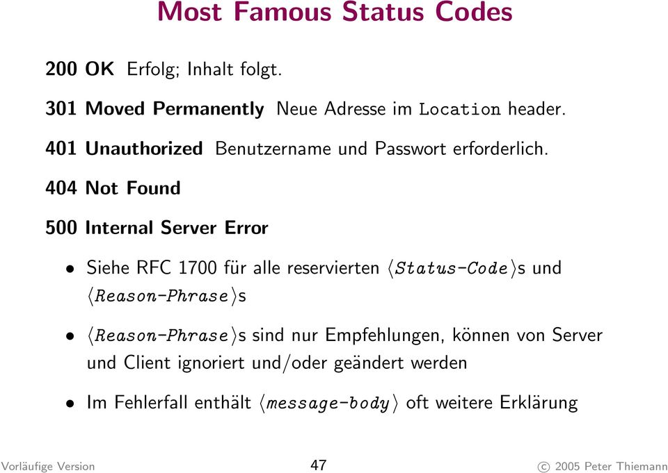 404 Not Found 500 Internal Server Error Siehe RFC 1700 für alle reservierten Status-Code s und Reason-Phrase s