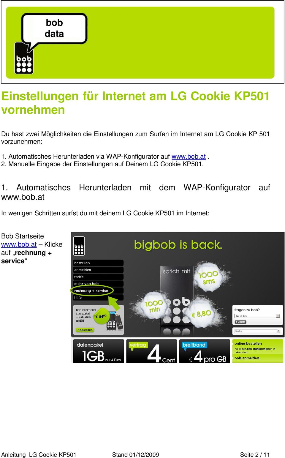 Manuelle Eingabe der Einstellungen auf Deinem LG Cookie KP501. 1. Automatisches Herunterladen mit dem WAP-Konfigurator auf www.bob.