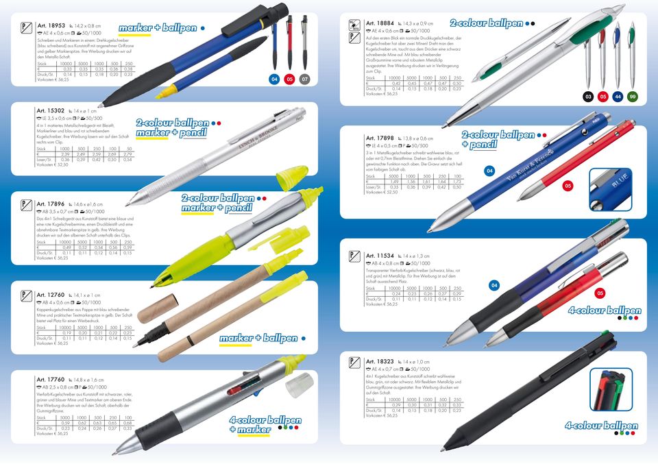 18884 14,3 x ø 0,9 cm AE 4 x 0,6 cm 50/1000 Auf den ersten Blick ein normale Druckkugelschreiber, der Kugelschreiber hat aber zwei Minen!