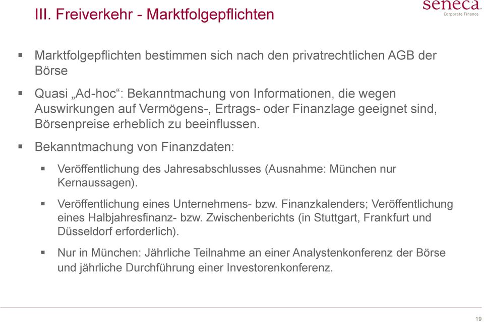 Bekanntmachung von Finanzdaten: Veröffentlichung des Jahresabschlusses (Ausnahme: München nur Kernaussagen). Veröffentlichung eines Unternehmens- bzw.