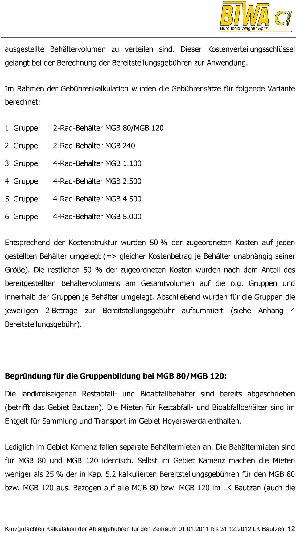 100 4. Gruppe 4-Rad-Behälter MGB 2.500 5. Gruppe 4-Rad-Behälter MGB 4.500 6. Gruppe 4-Rad-Behälter MGB 5.