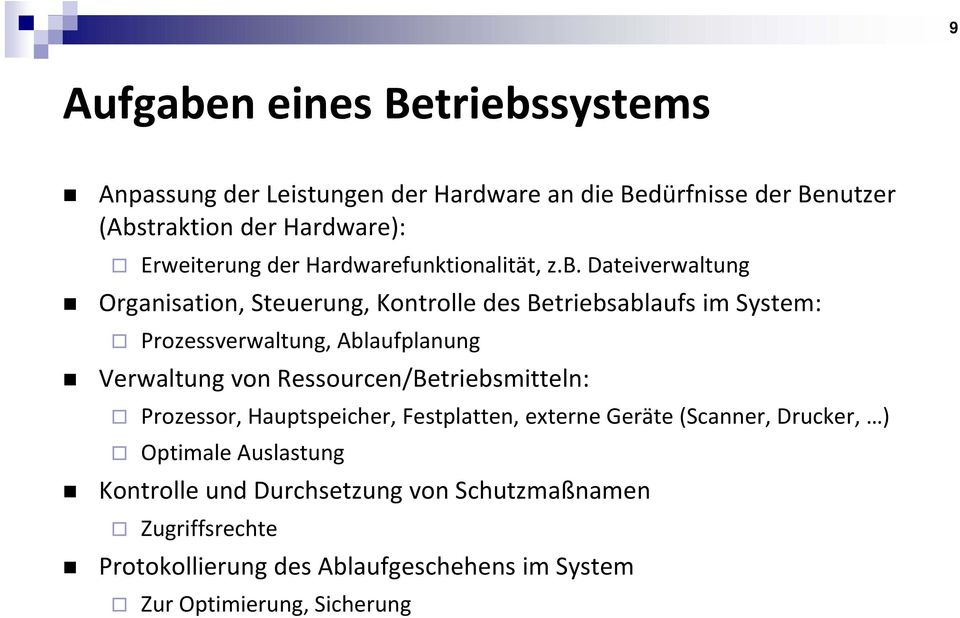 Dateiverwaltung Organisation, Steuerung, Kontrolle des Betriebsablaufs im System: Prozessverwaltung, Ablaufplanung Verwaltung von