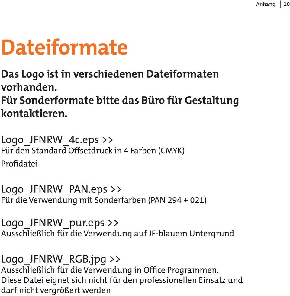 eps >> Für den Standard Offsetdruck in 4 Farben (CMYK) Profidatei Logo_JFNRW_PAN.