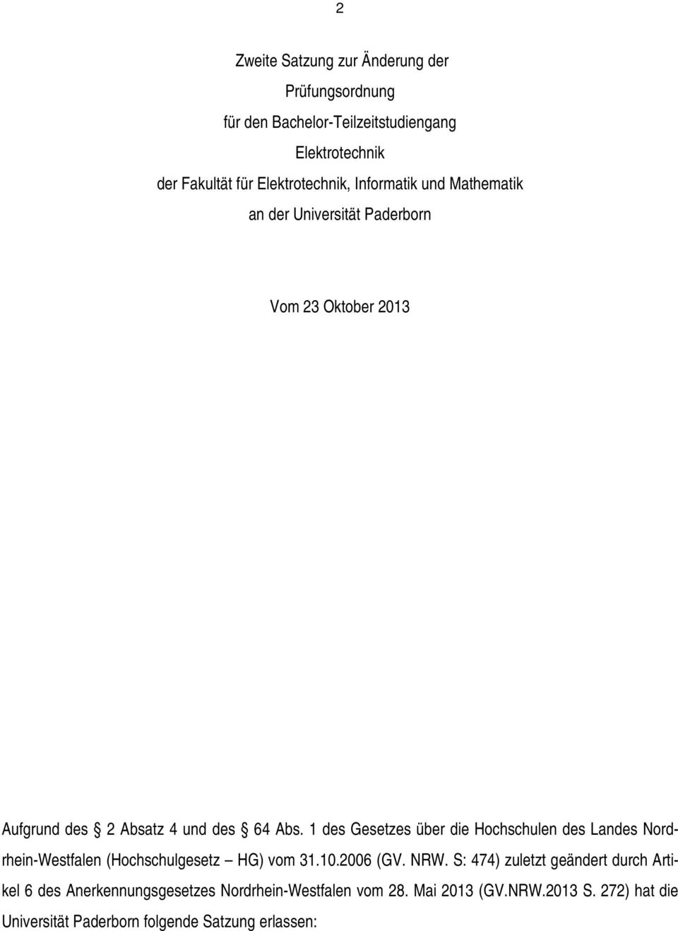 1 des Gesetzes über die Hochschulen des Landes Nordrhein-Westfalen (Hochschulgesetz HG) vom 31.10.2006 (GV. NRW.