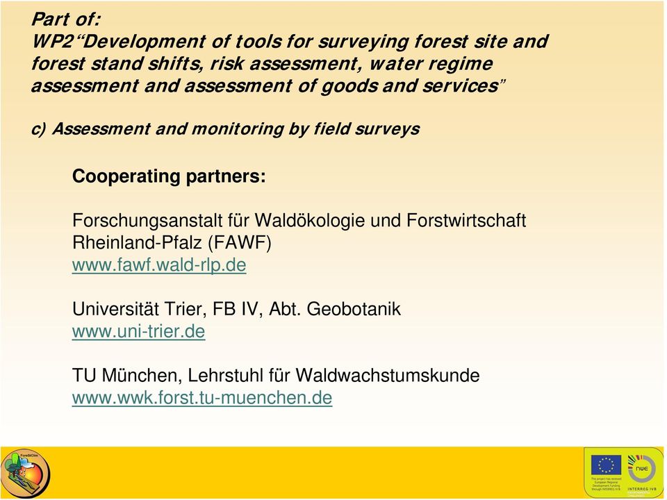 monitoring by field surveys Cooperating partners: (FAWF) www.fawf.wald-rlp.
