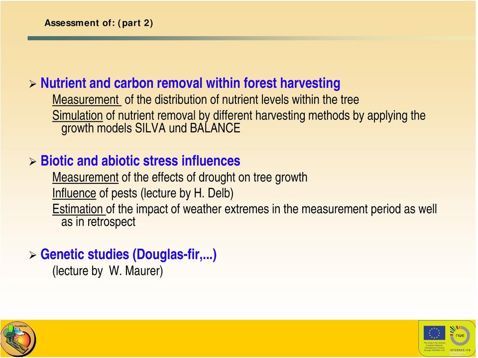 abiotic stress influences Measurement of the effects of drought on tree growth Influence of pests (lecture by H.