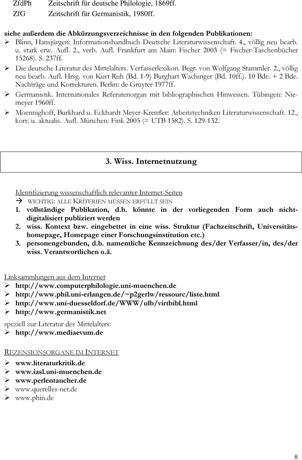 Aufl. Frankfurt am Main: Fischer 2003 (= Fischer-Taschenbücher 15268). S. 237ff. Die deutsche Literatur des Mittelalters. Verfasserlexikon. Begr. von Wolfgang Stammler. 2., völlig neu bearb. Aufl.