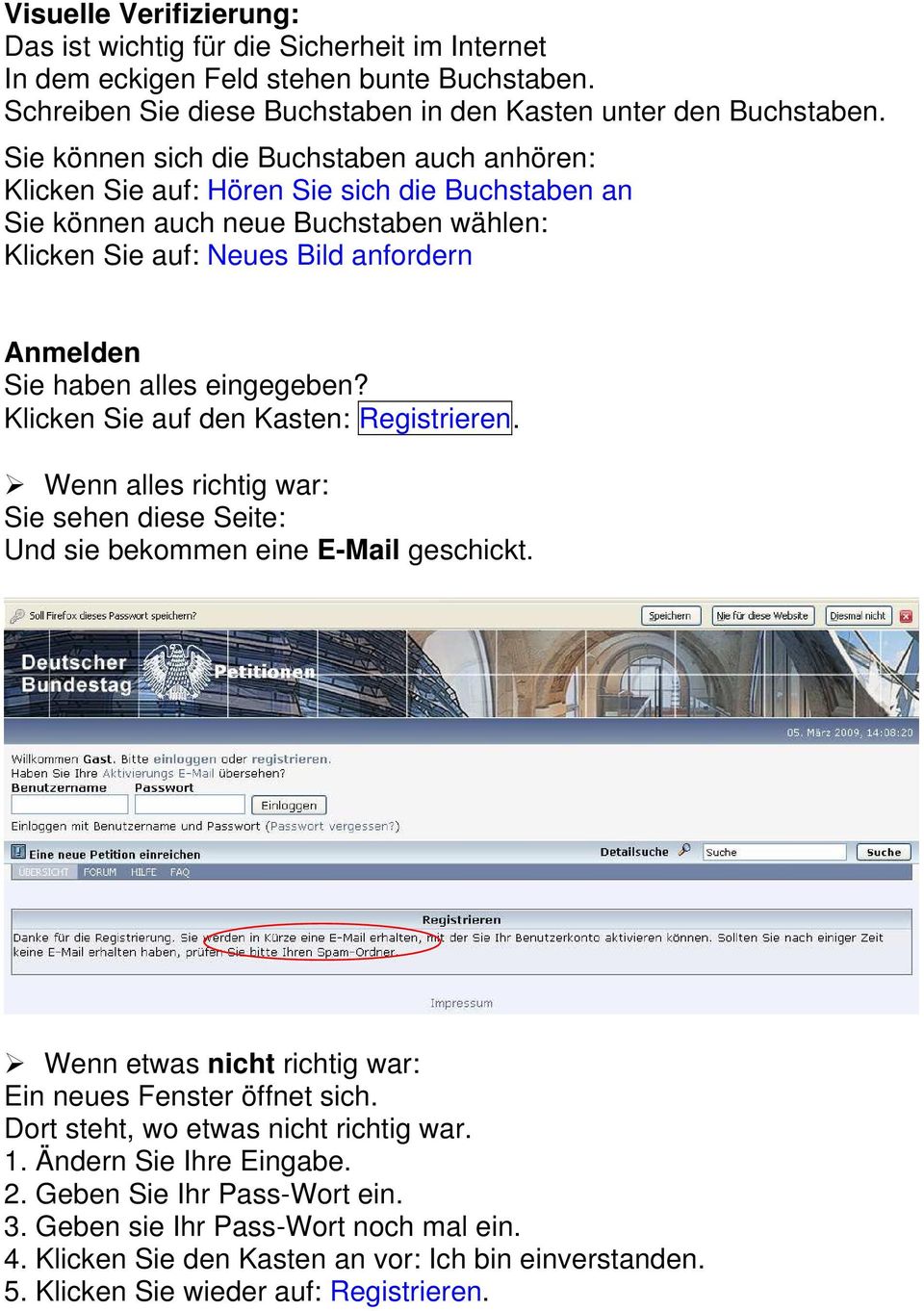 eingegeben? Klicken Sie auf den Kasten: Registrieren. Wenn alles richtig war: Sie sehen diese Seite: Und sie bekommen eine E-Mail geschickt.