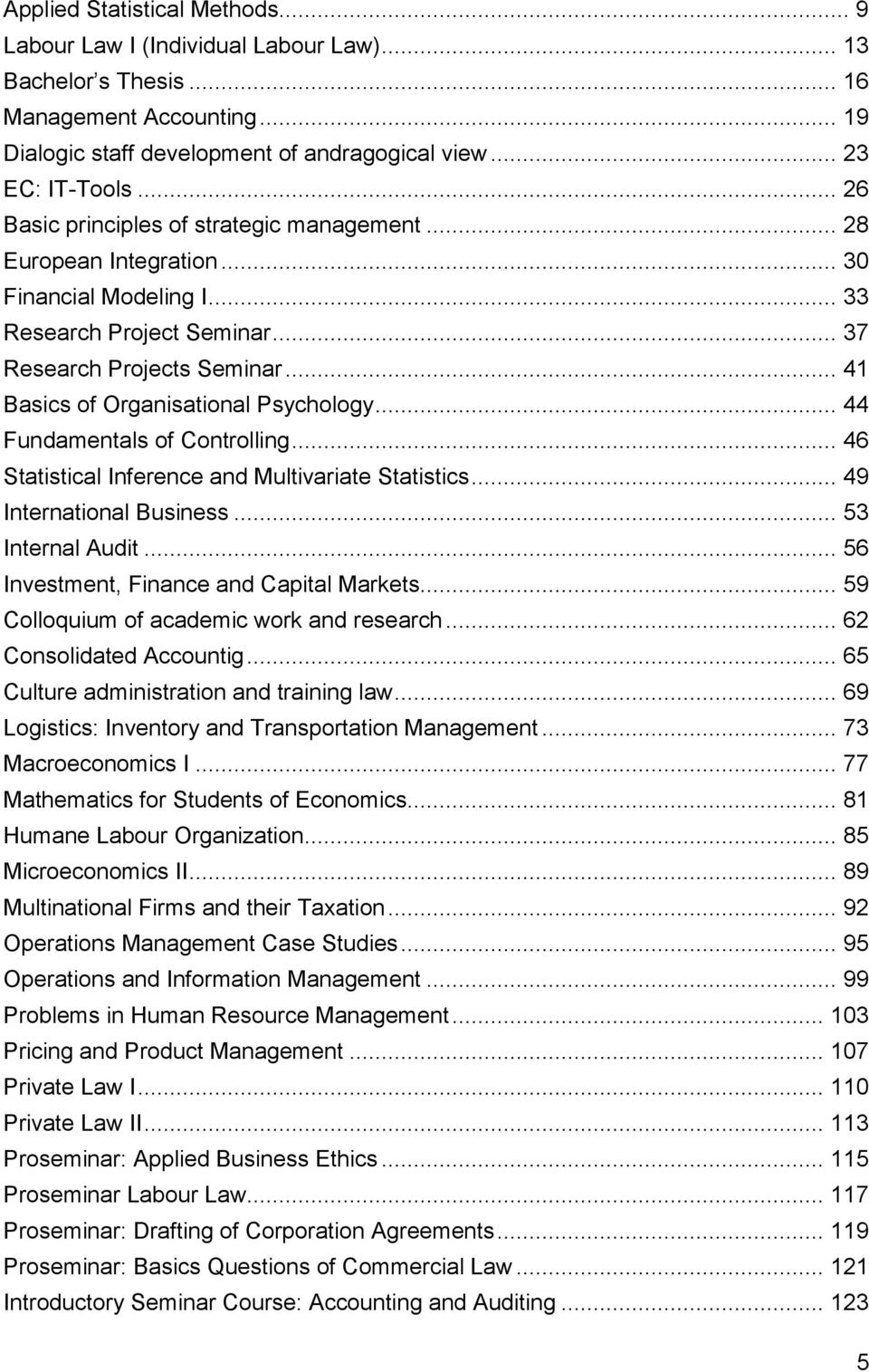 .. 41 Basics of Organisational Psychology... 44 Fundamentals of Controlling... 46 Statistical Inference and Multivariate Statistics... 49 International Business... 53 Internal Audit.