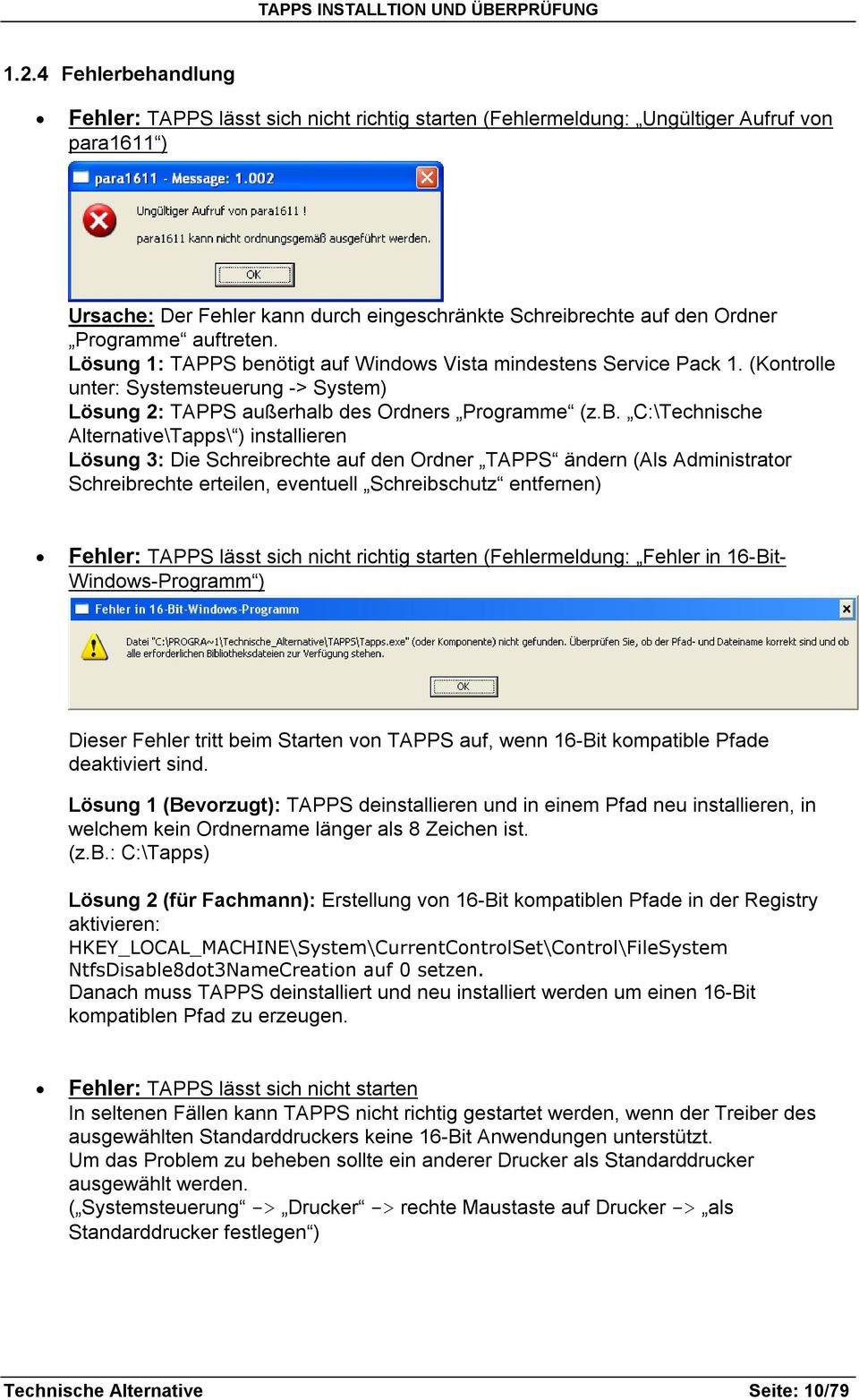 nötigt auf Windows Vista mindestens Service Pack 1. (Kontrolle unter: Systemsteuerung -> System) Lösung 2: TAPPS außerhalb 