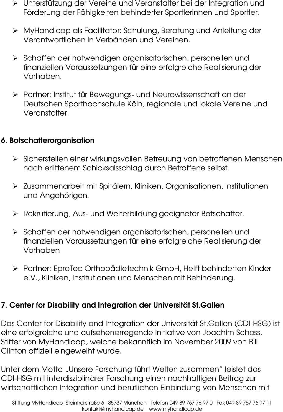 Partner: Institut für Bewegungs- und Neurowissenschaft an der Deutschen Sporthochschule Köln, regionale und lokale Vereine und Veranstalter. 6.