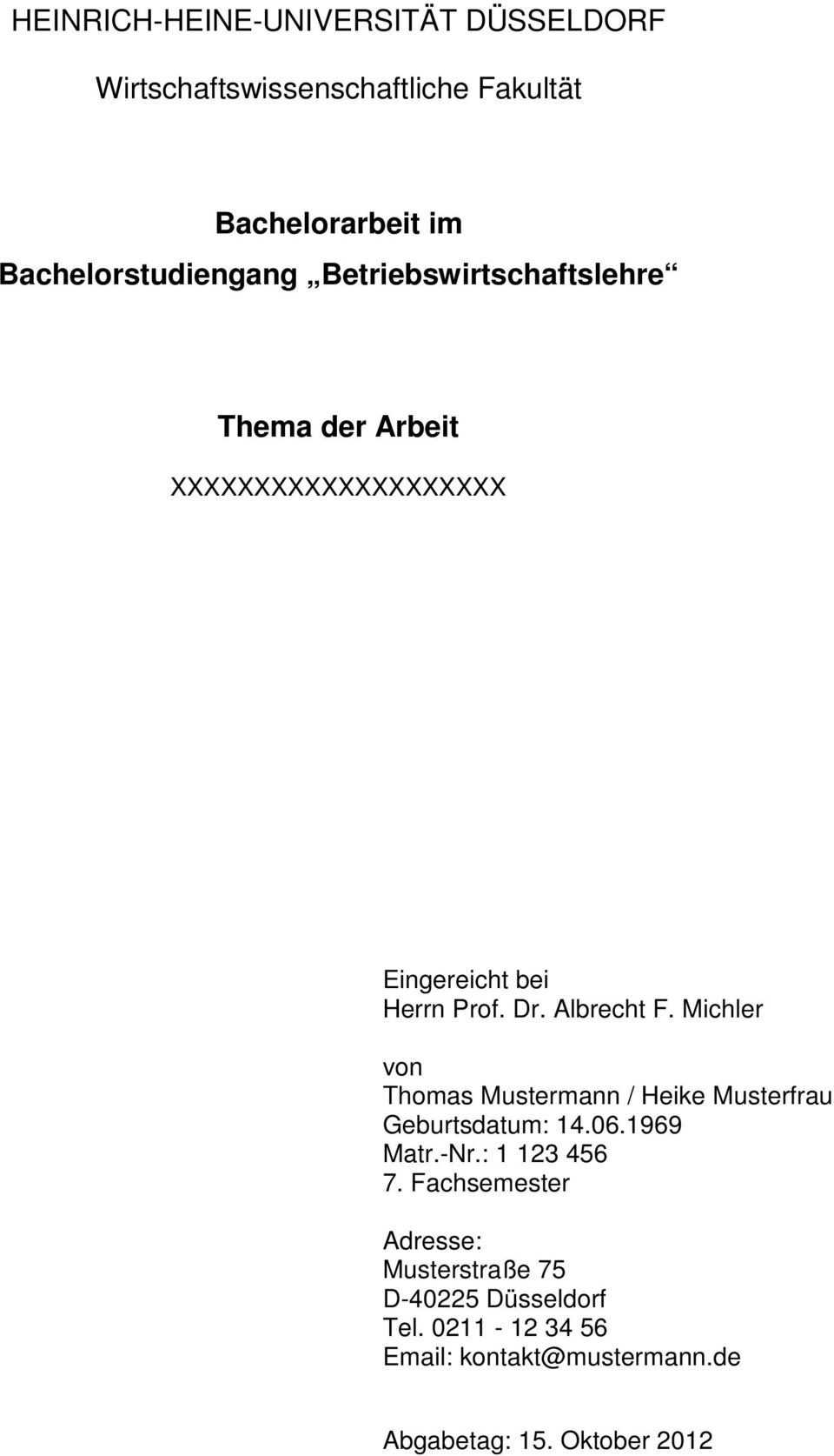 Dr. Albrecht F. Michler von Thomas Mustermann / Heike Musterfrau Geburtsdatum: 14.06.1969 Matr.-Nr.: 1 123 456 7.