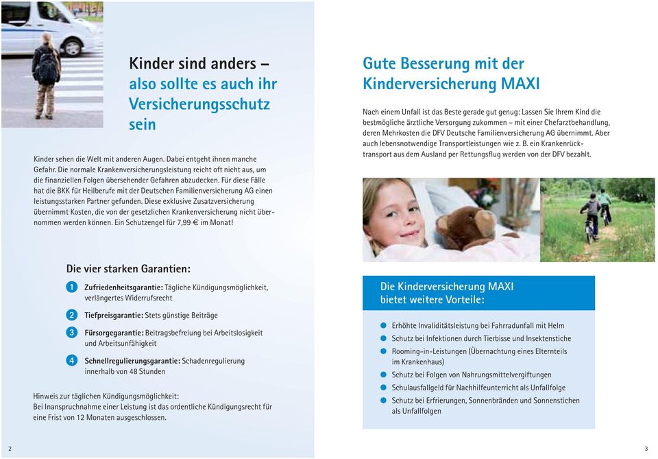 Für diese Fälle hat die mit der Deutschen Familienversicherung AG einen leistungsstarken Partner gefunden.