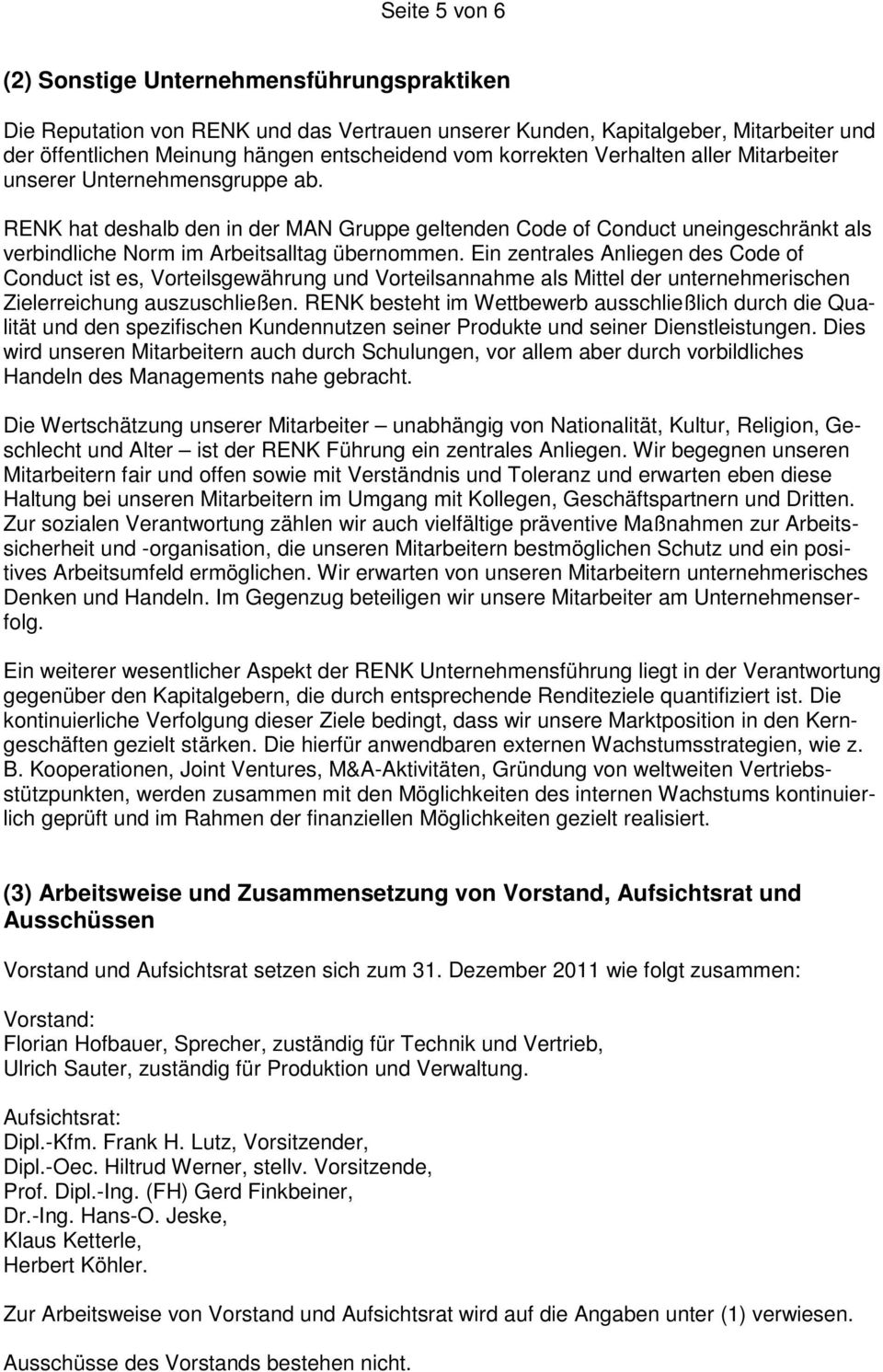 Ein zentrales Anliegen des Code of Conduct ist es, Vorteilsgewährung und Vorteilsannahme als Mittel der unternehmerischen Zielerreichung auszuschließen.