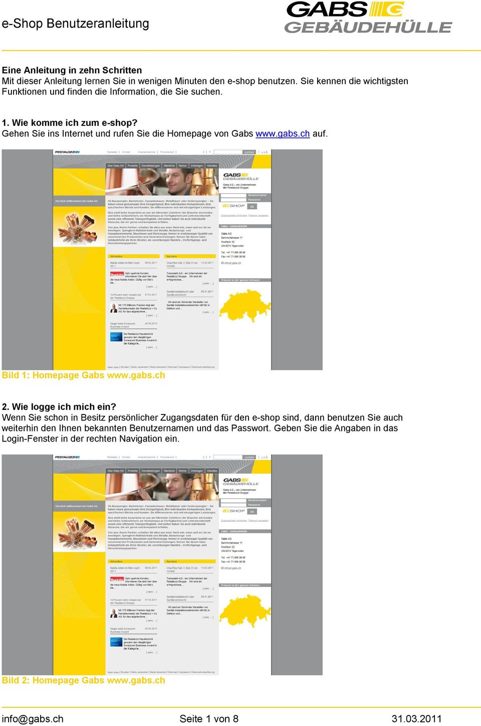 Gehen Sie ins Internet und rufen Sie die Homepage von Gabs www.gabs.ch auf. Bild 1: Homepage Gabs www.gabs.ch 2. Wie logge ich mich ein?