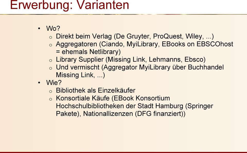Link, Lehmanns, Ebsco) o Und vermischt (Aggregator MyiLibrary über Buchhandel Missing Link,...) Wie?