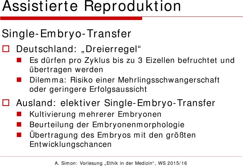 geringere Erfolgsaussicht Ausland: elektiver Single-Embryo-Transfer Kultivierung mehrerer