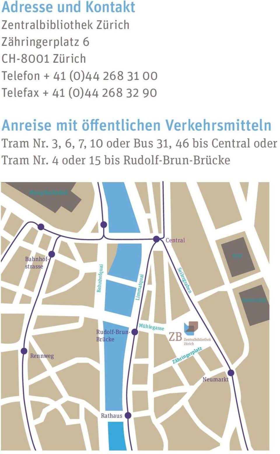 3, 6, 7, 10 oder Bus 31, 46 bis Central oder Tram Nr.