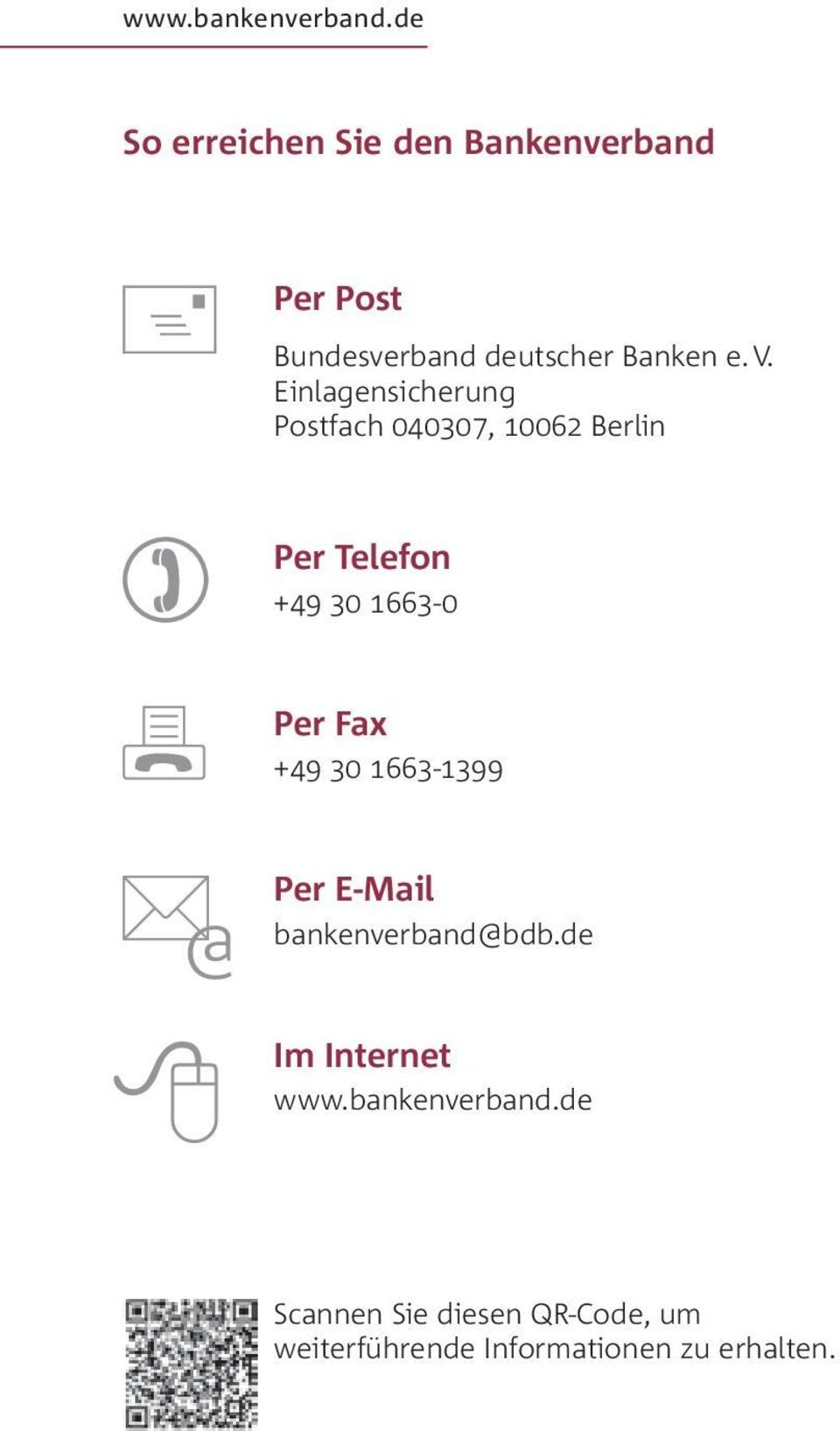 Einlagensicherung Postfach 040307, 10062 Berlin Per Telefon +49 30 1663-0 Per Fax