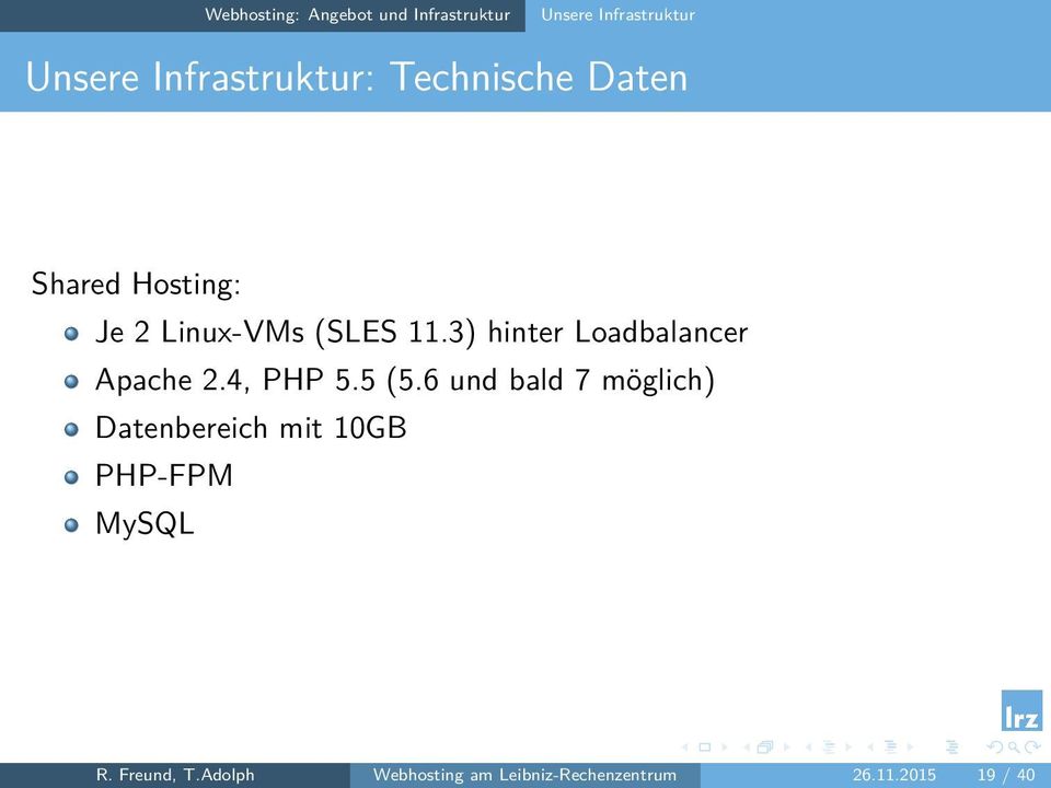 hinter Loadbalancer Apache 24, PHP 55 (56 und bald 7 möglich) Datenbereich