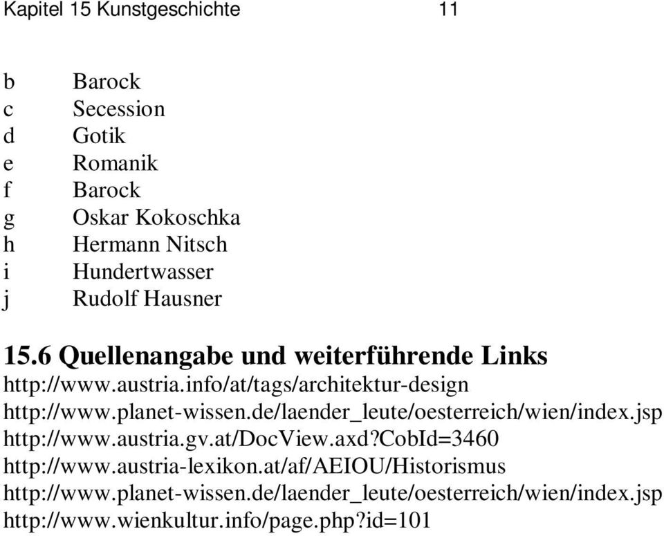 info/at/tags/architektur-design http://www.planet-wissen.de/laender_leute/oesterreich/wien/index.jsp http://www.austria.gv.