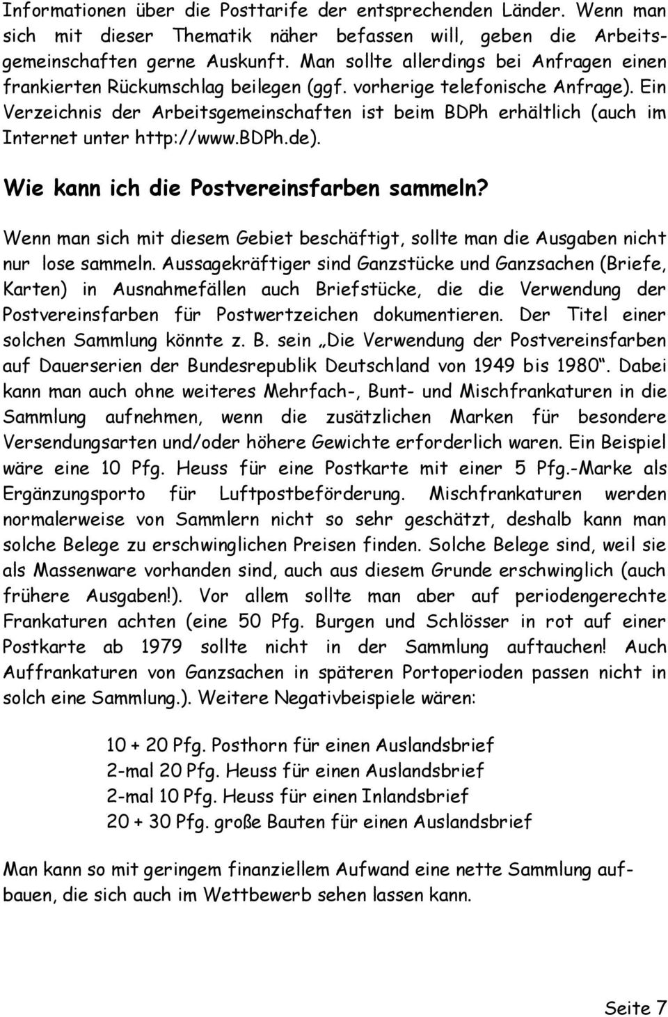Ein Verzeichnis der Arbeitsgemeinschaften ist beim BDPh erhältlich (auch im Internet unter http://www.bdph.de). Wie kann ich die Postvereinsfarben sammeln?