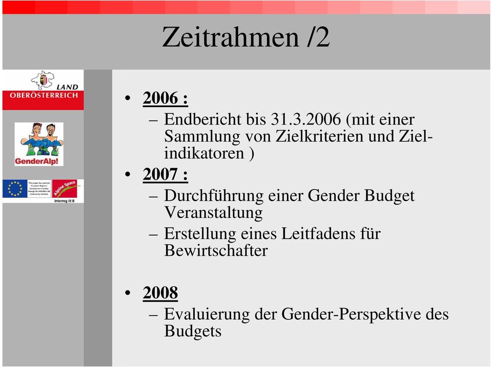 Zielindikatoren ) 2007 : Durchführung einer Gender Budget