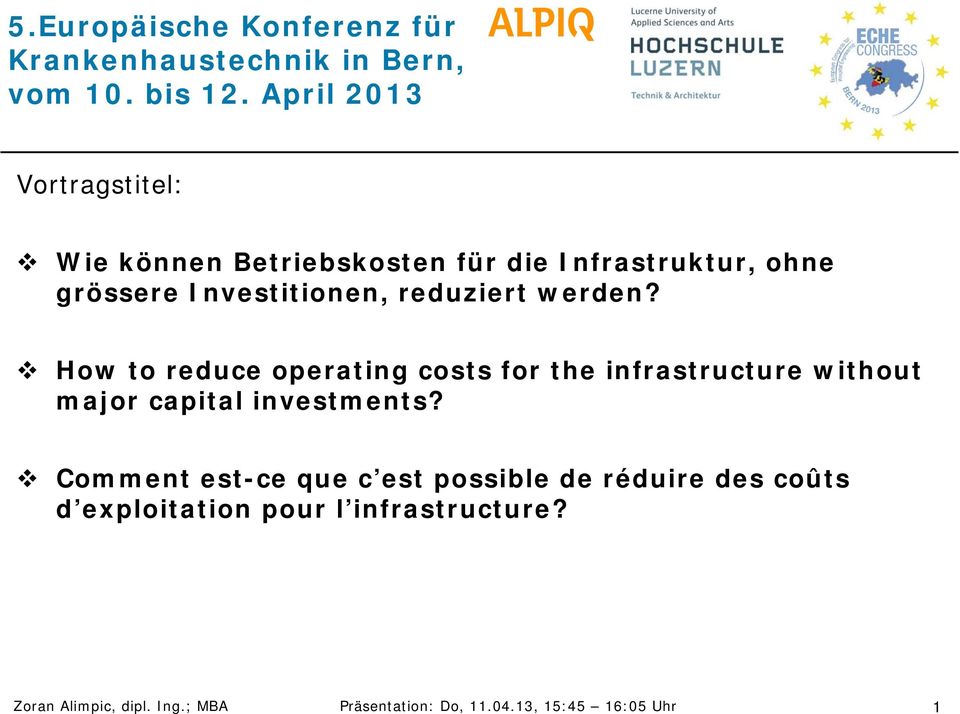 reduziert werden? How to reduce operating costs for the infrastructure without major capital investments?