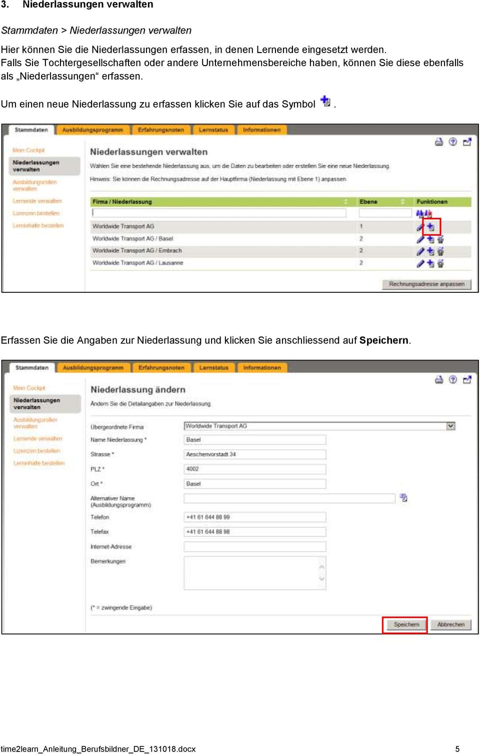 Falls Sie Tochtergesellschaften oder andere Unternehmensbereiche haben, können Sie diese ebenfalls als Niederlassungen