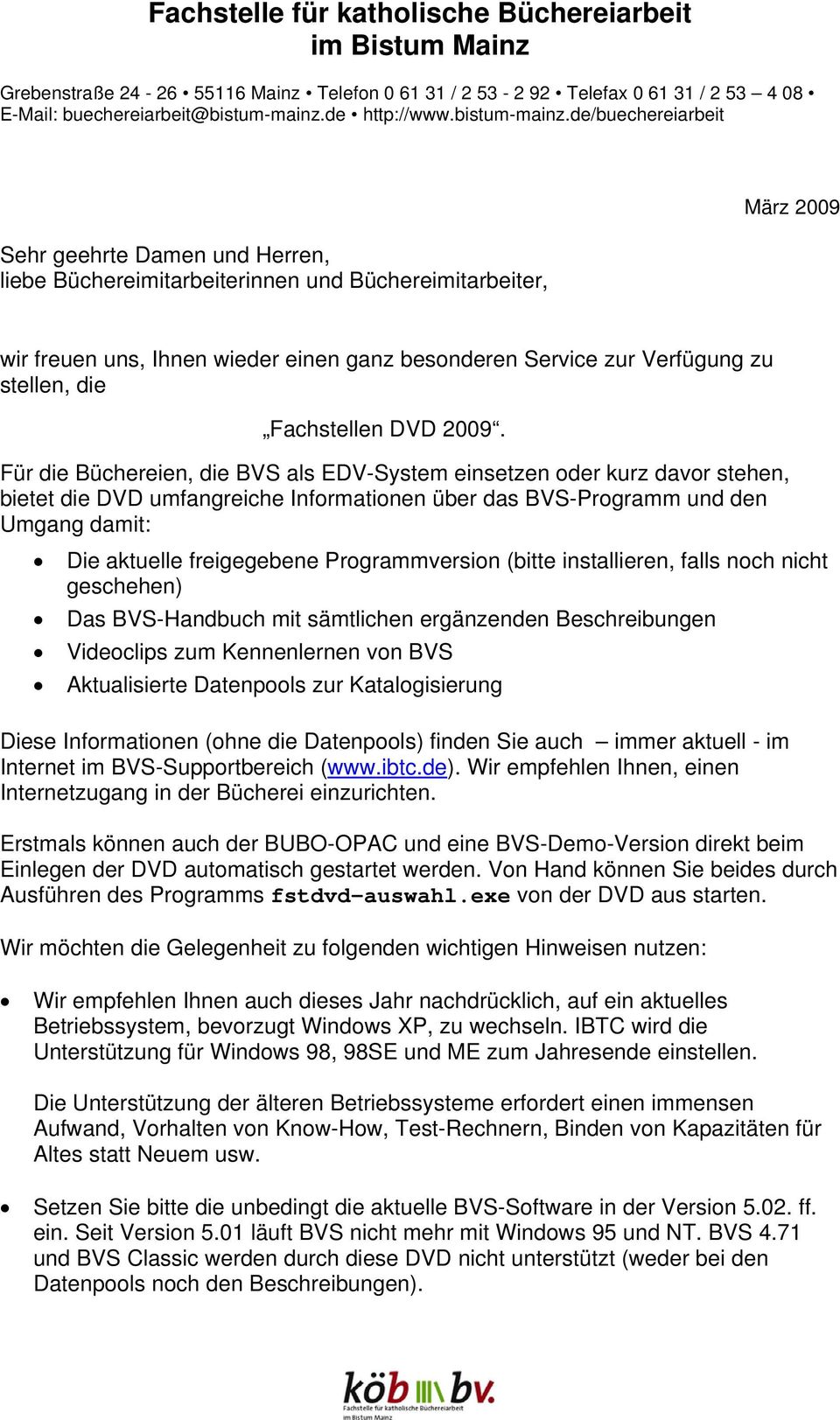 de/buechereiarbeit Sehr geehrte Damen und Herren, liebe Büchereimitarbeiterinnen und Büchereimitarbeiter, März 2009 wir freuen uns, Ihnen wieder einen ganz besonderen Service zur Verfügung zu